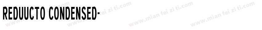 REDUUCTO CONDENSED字体转换